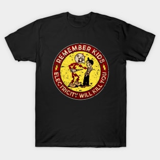 Remember kids electricity will kill you T-Shirt